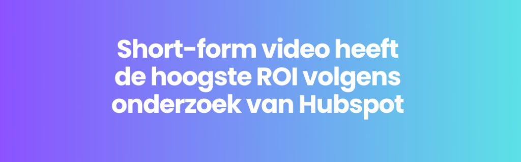 short-form video ROI heeft hoogste ROI in B2B