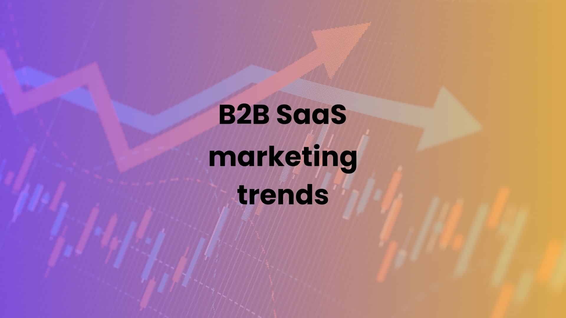 B2B SaaS marketing trends in 2026